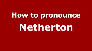 How to pronounce Netherton