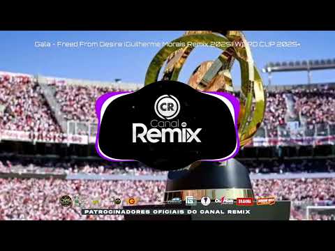Gala - Freed From Desire (Guilherme Morais Remix 2025) WORD CUP 2025+ (Versão NoiaDance)