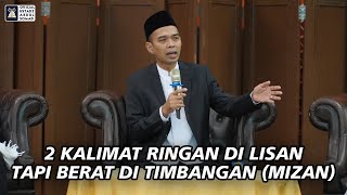 Download lagu 2 Kalimat Ringan di Lisan Tapi Berat di Timbangan (Mizan) | Ustadz Abdul Somad mp3