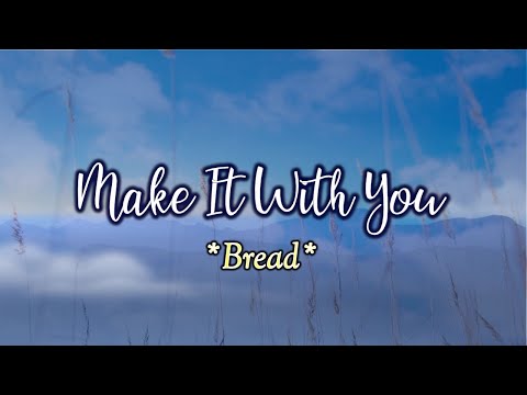 Make It With You - KARAOKE VERSION - as popularized by Bread