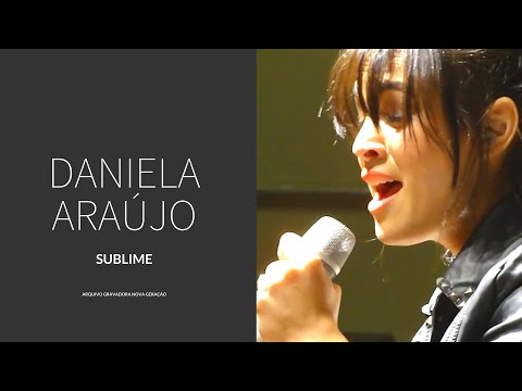 Daniela Araújo - Sublime