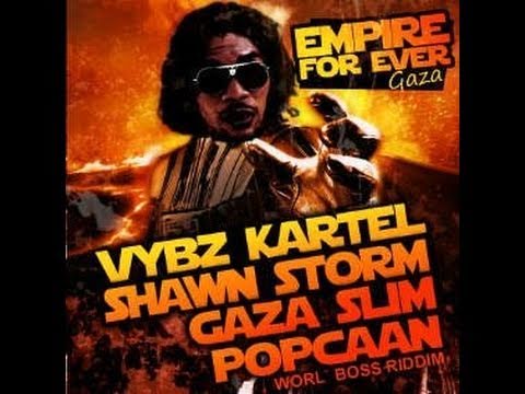 Vybz Kartel Ft Popcaan, Shawn Storm & Gaza Slim - Empire For Ever (Worl Boss Riddim) JUNE 2011 GAZA