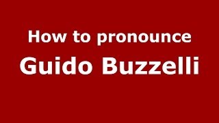 How to pronounce Guido Buzzelli