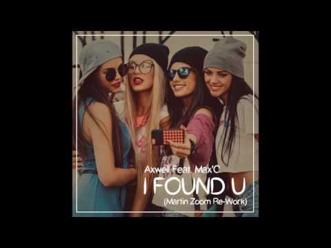 Axwell feat. Max'C - I Found U (MARTIN ZOOM Re-Work)