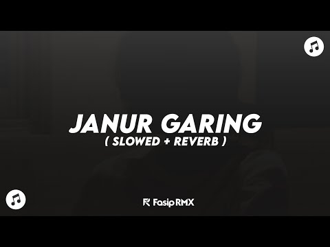 DJ JANUR GARING X NGERTENONO ATI ( SLOWED + REVERB )🎧