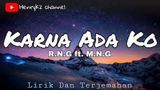 Download lagu R_N.G x M_N.G - Karna Ada Ko (Lirik & Terjemahan) 2018 mp3