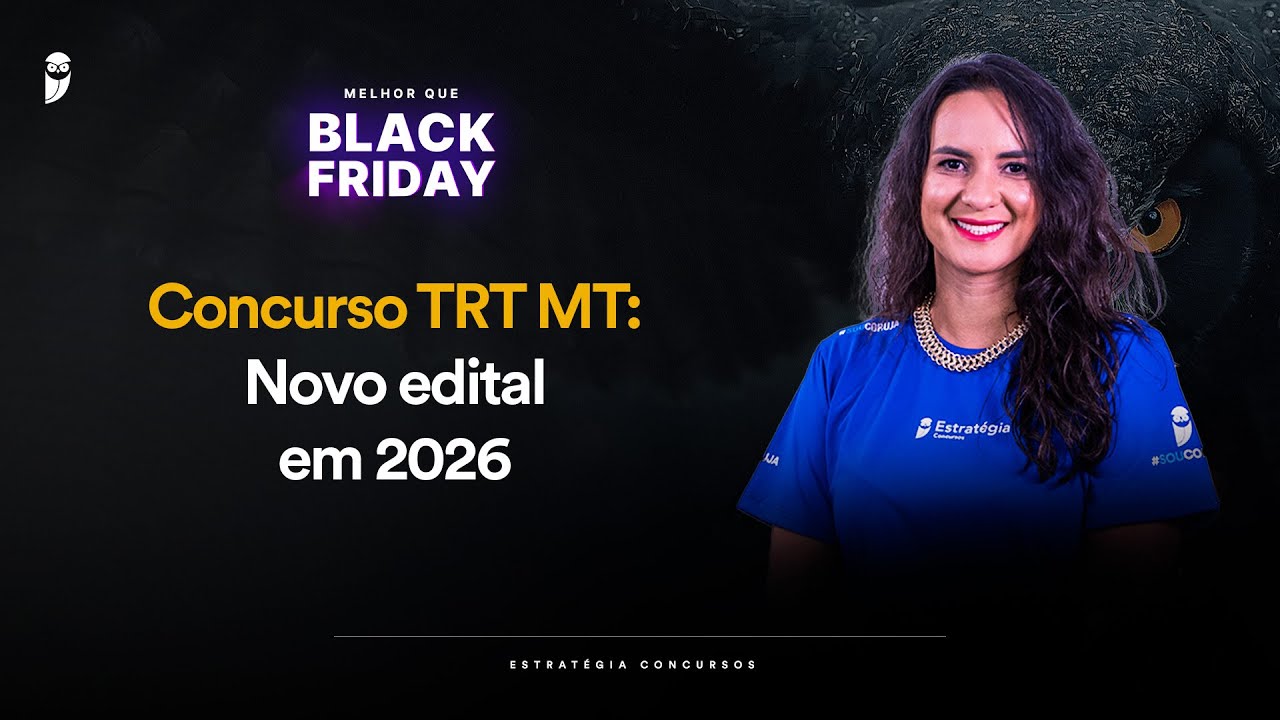 Concurso TRT MT: Novo edital em 2026 - Melhor que Black Friday