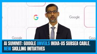 AI Summit: Google unveils India-US subsea cable, new skilling initiati