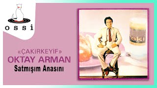 Oktay Arman / Satmışım Anasını