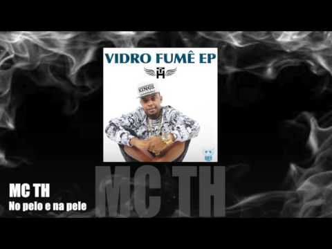 MC TH - No pelo e na pele