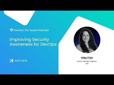 DevSec For Scale Podcast - Better Security Awareness for DevOps w/ Hila Fish, Wix