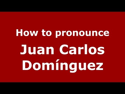How to pronounce Juan Carlos Domínguez (Argentine Spanish/Argentina) - PronounceNames.com