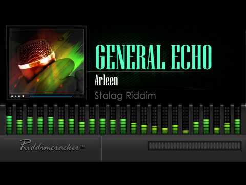 General Echo - Arleen (Stalag Riddim) [HD]