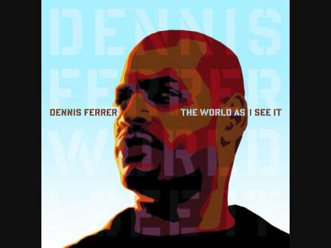 Dennis Ferrer - The World As I See It (Full Album)