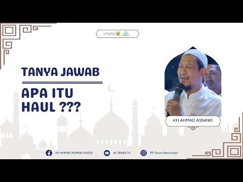 Apa Itu Haul ??? - Tanya Jawab - KH Ahmad Asnawi