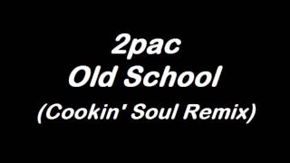 2pac - Old School (Cookin&#39; Soul Remix)