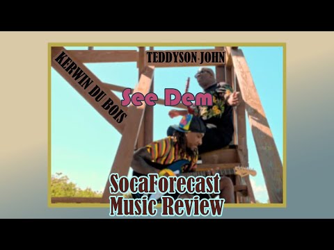 Teddyson John & Kerwin Du Bois - See Dem (SocaForecast Music Review) Soca 2021