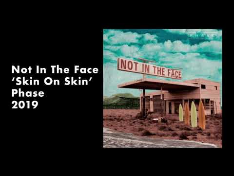 Not In The Face - 'Skin On Skin'