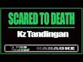 Scared to Death - KZ TANDINGAN (KARAOKE)