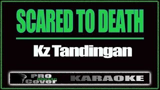 Scared to Death - KZ TANDINGAN (KARAOKE)