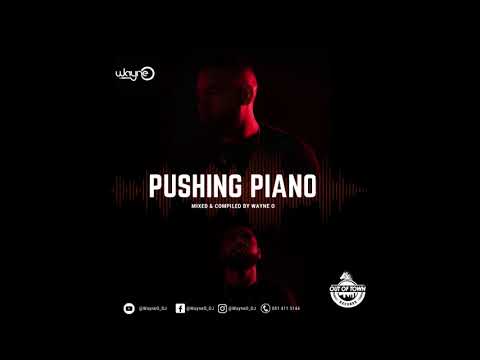 Pushing Piano - Mixed & Compiled By Wayne O