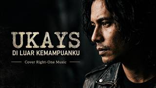 Download lagu Ukays - Di Luar Kemampuanku | Cover by Right-One | Slow Rock Malaysia Paling Menyentuh Hati mp3