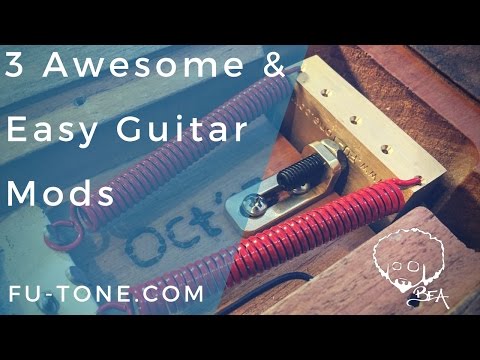3 Awesome & Easy Guitar Mods With FU-Tone