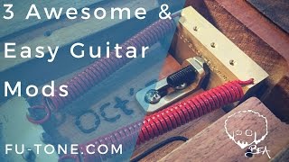3 Awesome & Easy Guitar Mods With FU-Tone
