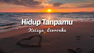 Download lagu HIDUP TANPAMU - KEISYA LEVRONKA || Lirik lagu terbaru mp3