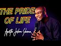 Apostle Joshua Selman " THE PRIDE OF LIFE "