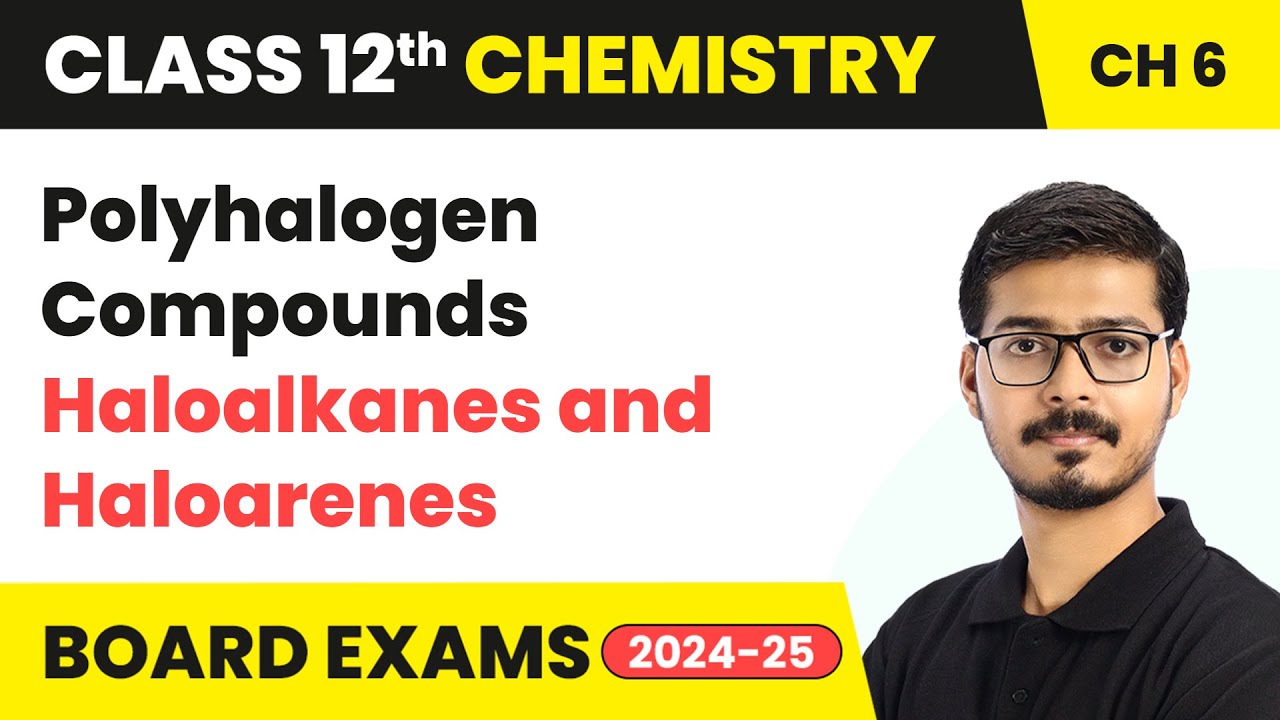 Polyhalogen Compounds - Haloalkanes and Haloarenes | Class 12 Chemistry Chapter 6 | CBSE 2024-25
