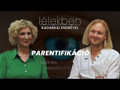 Lélekben - PARENTIFIKÁCIÓ - Bibók Bea és Bánovits Ottó (Klubrádió)