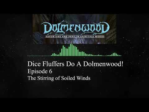 Dice Fluffers Do A Dolmenwood! - Episode 6: The Stirring of Soiled Winds