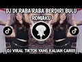 DJ DIRABA RABA BERDIRI BULU ROMAKU DJ GANTENGNYA PACARKU SOUND VIRAL TIKTOK YANG KALIAN CARI