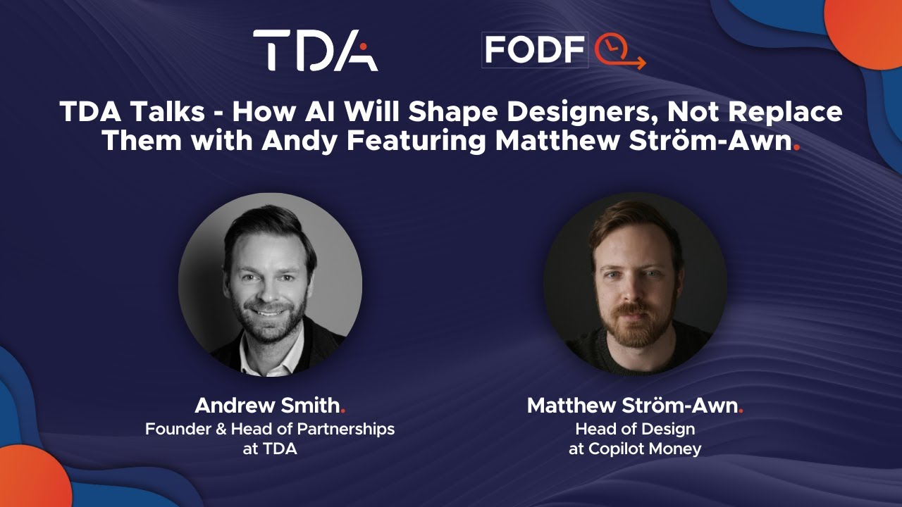 TDA Talks - How AI Will Shape Designers, Not Replace Them Featuring Matthew Ström-Awn