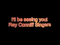 I'll be seeing you! Ray Conniff Singers