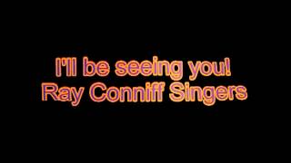 I'll be seeing you! Ray Conniff Singers