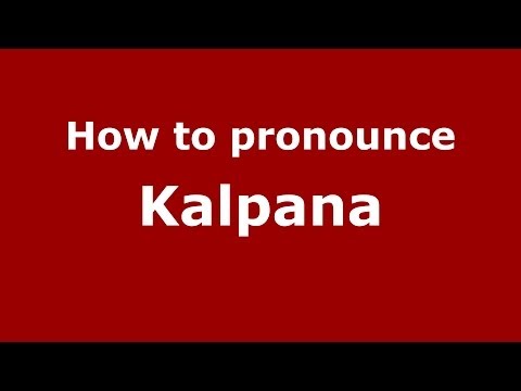 How to pronounce Kalpana