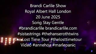 Brandi Carlile Show Royal Albert Hall London 20 June 2025 No.1 Song Stay Gentle #brandicarlile