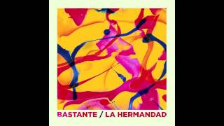 BASTANTE - LA HERMANDAD