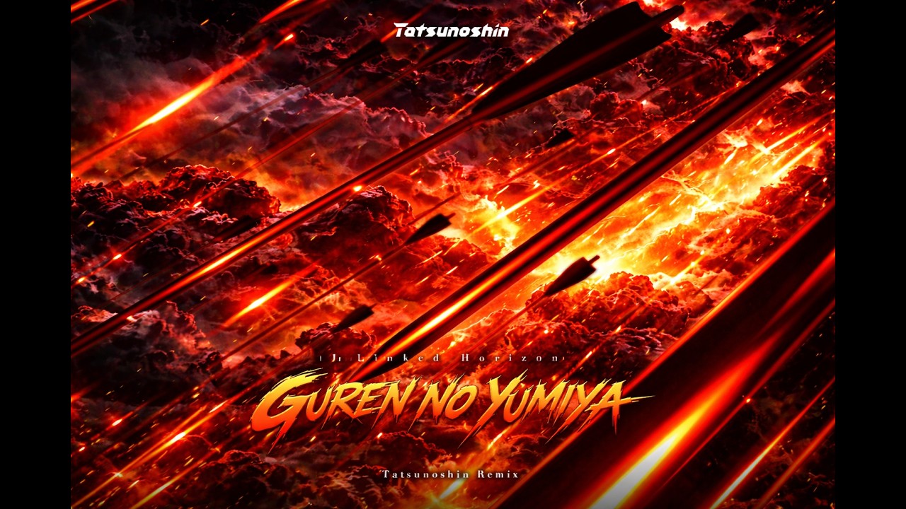 Linked Horizon - Guren no Yumiya (Tatsunoshin Remix)
