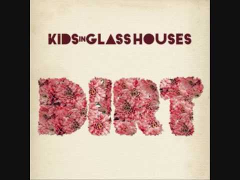 KIDS IN GLASS HOUSES - The Best Is Yet To Come. DIRT 2010