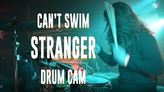 Can&#39;t Swim - &quot;Stranger&quot; DRUM CAM