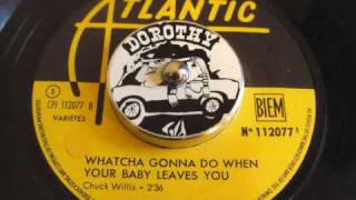 Chuck Willis - Whatcha Gonna Do When Your Baby Leaves You