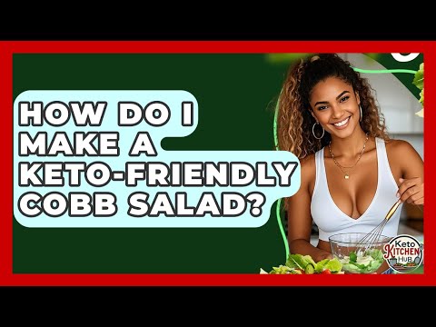 How Do I Make A Keto-friendly Cobb Salad? - Keto Kitchen HQ