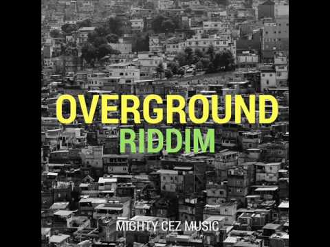 Overground Riddim Mix (Full) Feat/ AnthonyB, Gappy Ranks & More..(Mighty Cez Music) (August 2016)