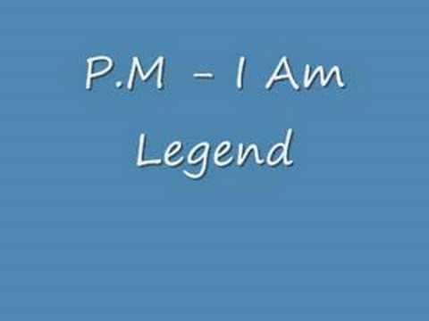 P.M - I Am Legend