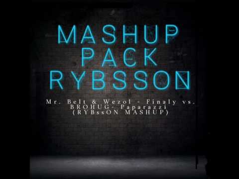 Mr. Belt & Wezol - Finaly vs. BROHUG- Paparazzi (RYBssON MASHUP)