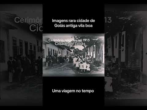 Imagens antiga da cidade de Goiás