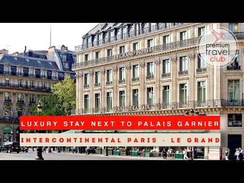Hotel InterContinental Paris - Le Grand: exceptional luxury hotel in the heart of Paris